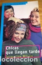 Libros: CHICAS QUE LLEGAN TARDE - JACQUELINE WILSON - Foto 1