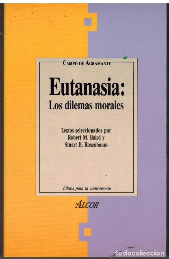 Libros: EUTANASIA: LOS DILEMAS MORALES - ROBERT M BAIRD / STUART E ROSENBAUM - Foto 1