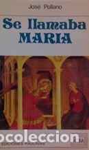 Libros: SE LLAMABA MARIA - JOSE POLLANO - Foto 1