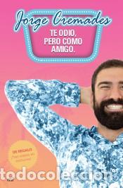 Libros: TE ODIO PERO COMO AMIGO - JORGE CREMADES - Foto 1