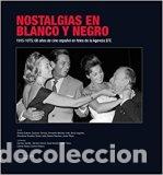 Libros: NOSTALGIAS EN BLANCO Y NEGRO - JAVIER ANGULO - Foto 1