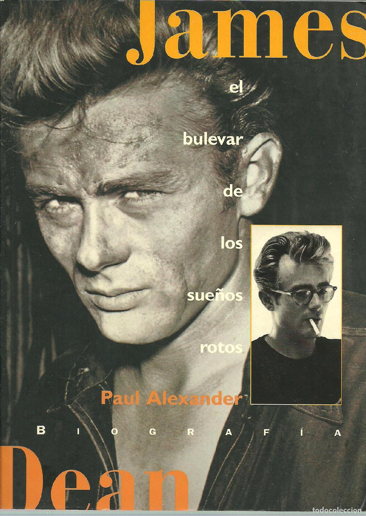 Libros: JAMES DEAN. EL BULEVAR DE LOS SUE&Ntilde;OS ROTOS - PAUL ALEXANDER - Foto 1