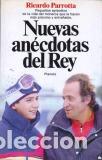 Libros: NUEVAS ANECDOTAS DEL REY - RICARDO PARROTTA - Foto 1