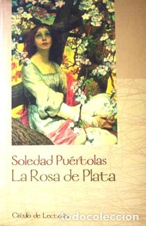 Libros: LA ROSA DE PLATA - SOLEDAD PUERTOLAS - Foto 1