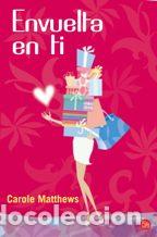 Libros: ENVUELTA EN TI - CAROLE MATTHEWS - Foto 1