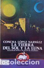 Libros: LA TIERRA DEL SOL Y LA LUNA - CONCHA LOPEZ NARVAEZ - Foto 1