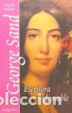 Libros: GEORGE SAND. ESCRITORA INDOMABLE - SOLEDAD VALLEJOS - Foto 1