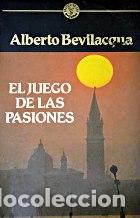 Libros: EL JUEGO DE LAS PASIONES - ALBERTO BEVILACQUA - Foto 1