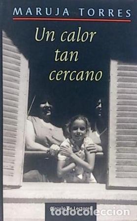 Libros: UN CALOR TAN CERCANO - MARUJA TORRES - Foto 1