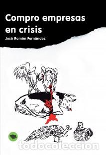 Libros: COMPRO EMPRESAS EN CRISIS - JOSE RAMON FERNANDEZ - Foto 1