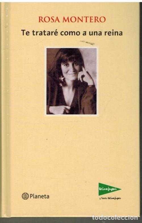Libros: TE TRATARE COMO A UNA REINA - ROSA MONTERO - Foto 1