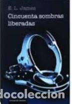 Libros: CINCUENTA SOMBRAS LIBERADAS - E. L. JAMES - Foto 1