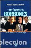 Libros: LOS ULTIMOS BORBONES - RAFAEL BORRAS BETRIU - Foto 1