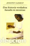 Libros: UNA HISTORIA VERDADERA BASADA EN MENTIRAS - JENNIFER CLEMENT - Foto 1