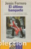 Libros: EL ULTIMO BANQUETE - JESUS FERRERO - Foto 1