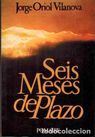 Libros: SEIS MESES DE PLAZO - JORGE ORIOL VILANOVA - Foto 1