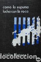 Libros: COMO LA ESPUMA LUCHA CON LA ROCA - CARLOS ALVAREZ - Foto 1
