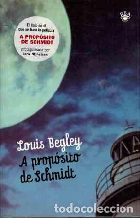 Libros: A PROPOSITO DE SCHMIDT - LOUIS BEGLEY - Foto 1