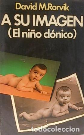 Libros: A SU IMAGEN (EL NI&Ntilde;O CLONICO) - DAVID M RORVIK - Foto 1