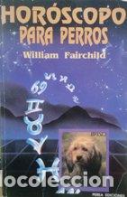 Libros: HOROSCOPO PARA PERROS - WILLIAM FAIRCHILD - Foto 1