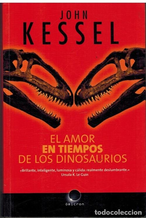 Libros: EL AMOR EN TIEMPOS DE LOS DINOSAURIOS - JOHN KESSEL - Foto 1