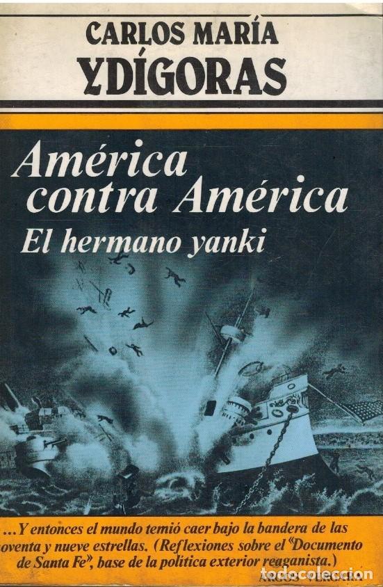 Libros: AMERICA CONTRA AMERICA. EL HERMANO YANKI - CARLOS MARIA YDIGORAS - Foto 1
