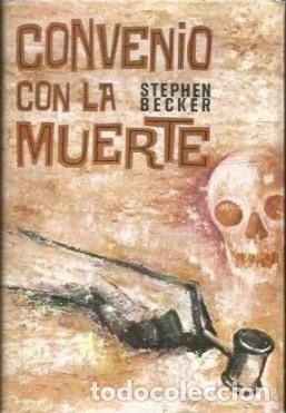 Libros: CONVENIO CON LA MUERTE - STEPHEN BECKER - Foto 1