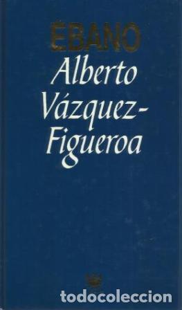 Libros: EBANO - ALBERTO VAZQUEZ-FIGUEROA - Foto 1