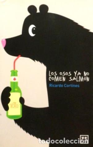 Libros: LOS OSOS YA NO COMEN SALMON - RICARDO CORTINES - Foto 1