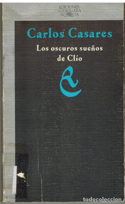 Libros: LOS OSCUROS SUE&Ntilde;OS DE CLIO - CARLOS CASARES - Foto 1