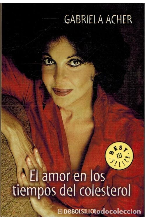 Libros: EL AMOR EN LOS TIEMPOS DEL COLESTEROL - GABRIELA ACHER - Foto 1