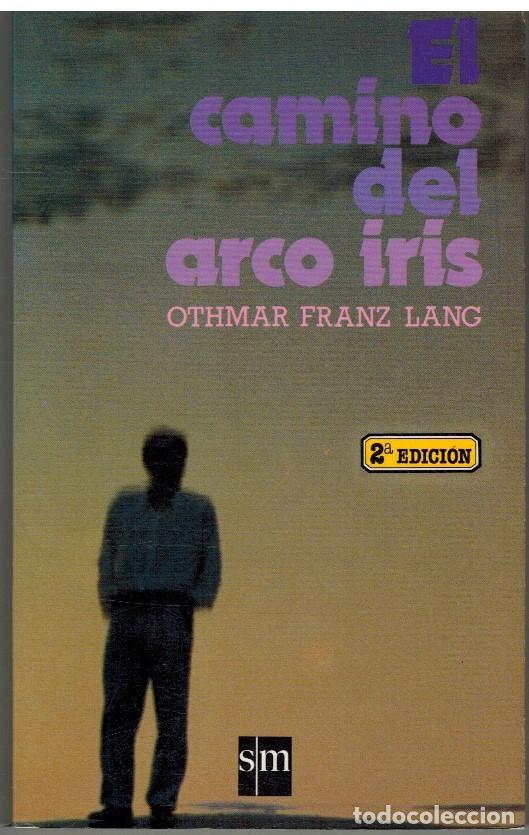 Libros: EL CAMINO DEL ARCO IRIS - OTHMAR FRANZ LANG - Foto 1