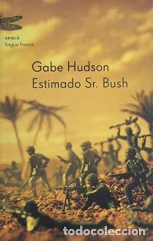 Libros: ESTIMADO SR BUSH - GABE HUDSON - Foto 1