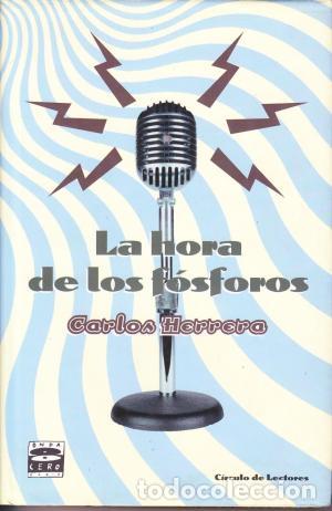 Libros: LA HORA DE LOS FOSFOROS - CARLOS HERRERA - Foto 1