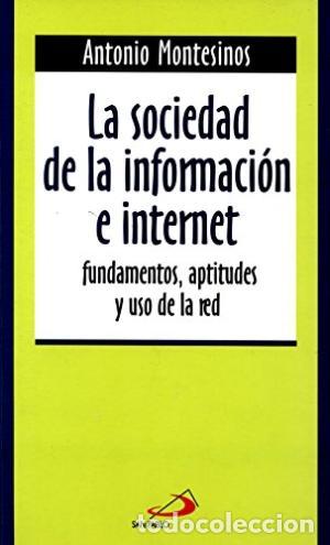 Libros: LA SOCIEDAD DE LA INFORMACION E INTERNET - ANTONIO MONTESINOS - Foto 1