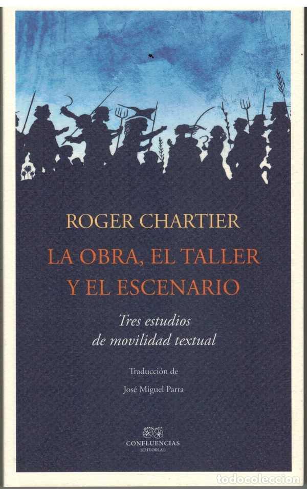 Libros: LA OBRA EL TALLER Y EL ESCENARIO - ROGER CHARTIER - Foto 1