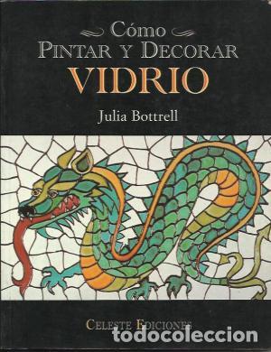 Libros: COMO PINTAR Y DECORAR VIDRIO - JULIA BOTTRELL - Foto 1