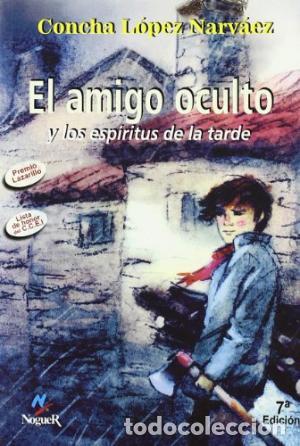 Libros: EL AMIGO OCULTO Y LOS ESPIRITUS DE LA TARDE - CONCHA LOPEZ NARVAEZ - Foto 1