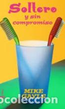 Libros: SOLTERO Y SIN COMPROMISO - MIKE GAYLE - Foto 1