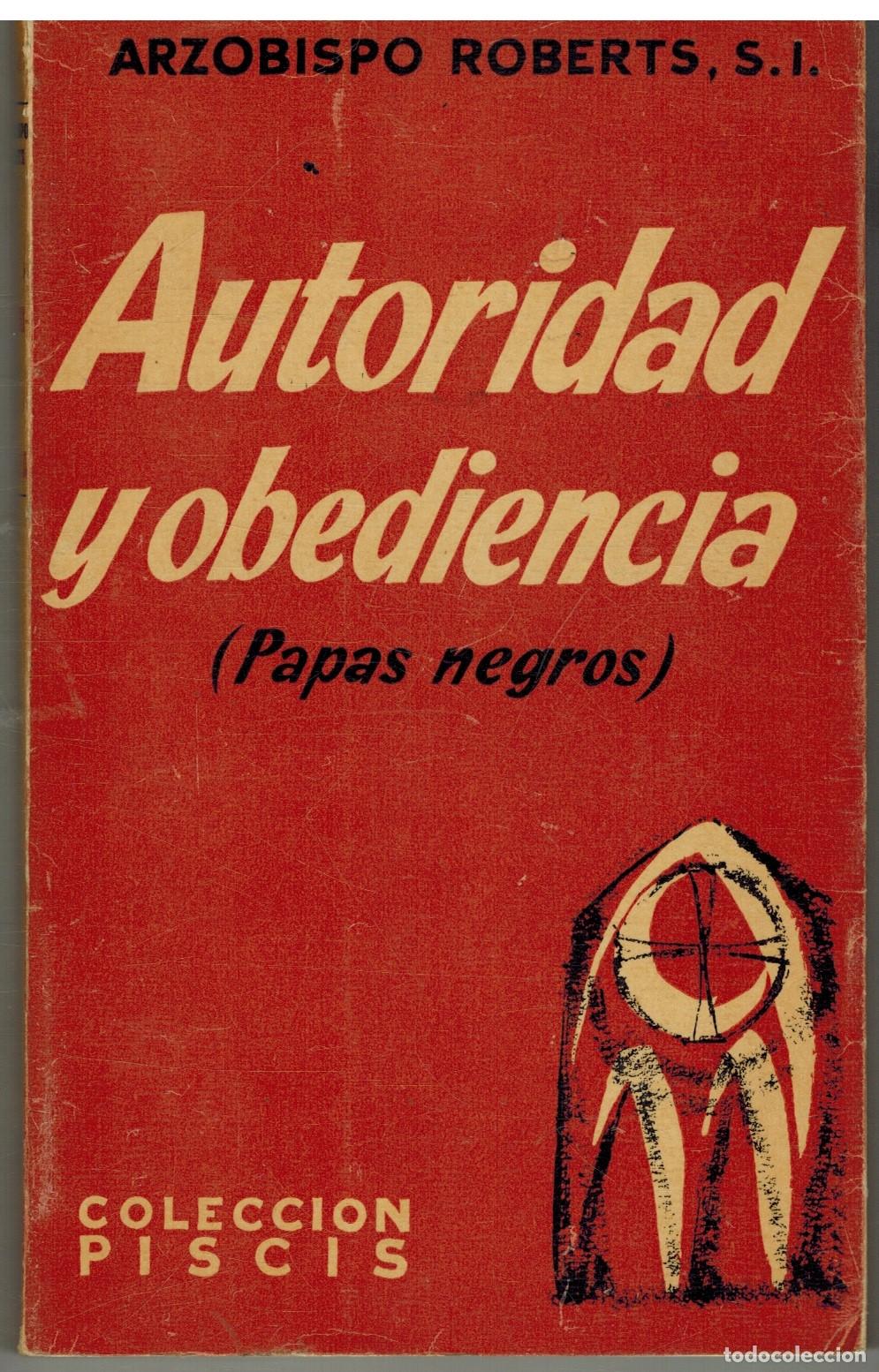 Libri di seconda mano: AUTORIDAD Y OBEDIENCIA. PAPAS NEGROS - ARZOBISPO ROBERTS