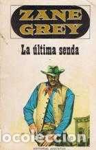 Libros: LA ULTIMA SENDA - ZANE GREY - Foto 1