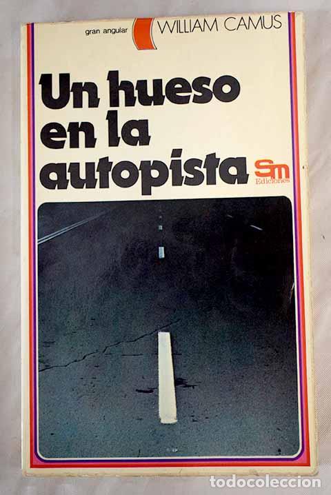 Libros: UN HUESO EN LA AUTOPISTA - WILLIAM CAMUS - Foto 1
