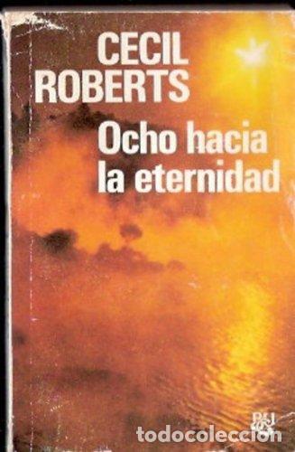 Libros: OCHO HACIA LA ETERNIDAD - CECIL ROBERTS - Foto 1