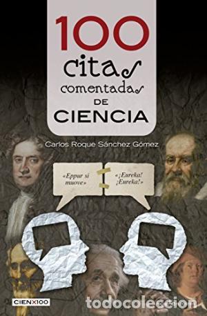 Libros: 100 CITAS COMENTADAS DE CIENCIA - CARLOS ROQUE SANCHEZ GOMEZ - Foto 1
