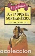 Libros: LEYENDAS DE LOS INDIOS DE NORTEAMERICA - FRANCISCO CAUDET YARZA - Foto 1