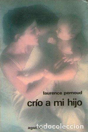 Libros: CRIO A MI HIJO - LAURENCE PERNOUD - Foto 1