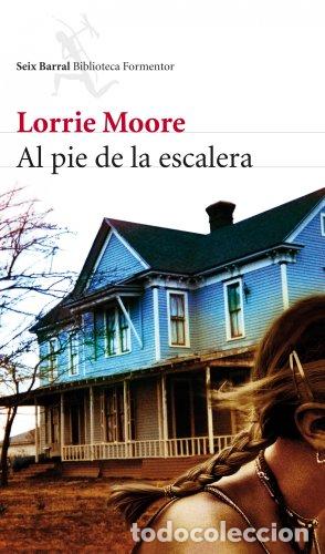 Libros: AL PIE DE LA ESCALERA - LORRIE MOORE - Foto 1