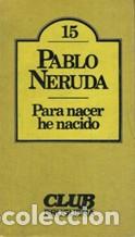 Libros: PARA NACER HE NACIDO - PABLO NERUDA - Foto 1