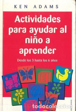 Libros: ACTIVIDADES PARA AYUDAR AL NI&Ntilde;O A APRENDER - KEN ADAMS - Foto 1