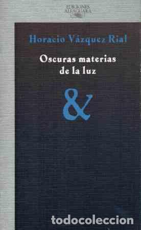 Libros: OSCURAS MATERIAS DE LA LUZ - HORACIO VAZQUEZ - Foto 1